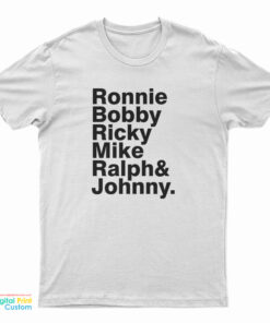 Ronnie Bobby Ricky Mike Ralph And Johnny T-Shirt
