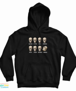 Skull Black White Man Woman Rich Poor Liberal Patriot Hoodie