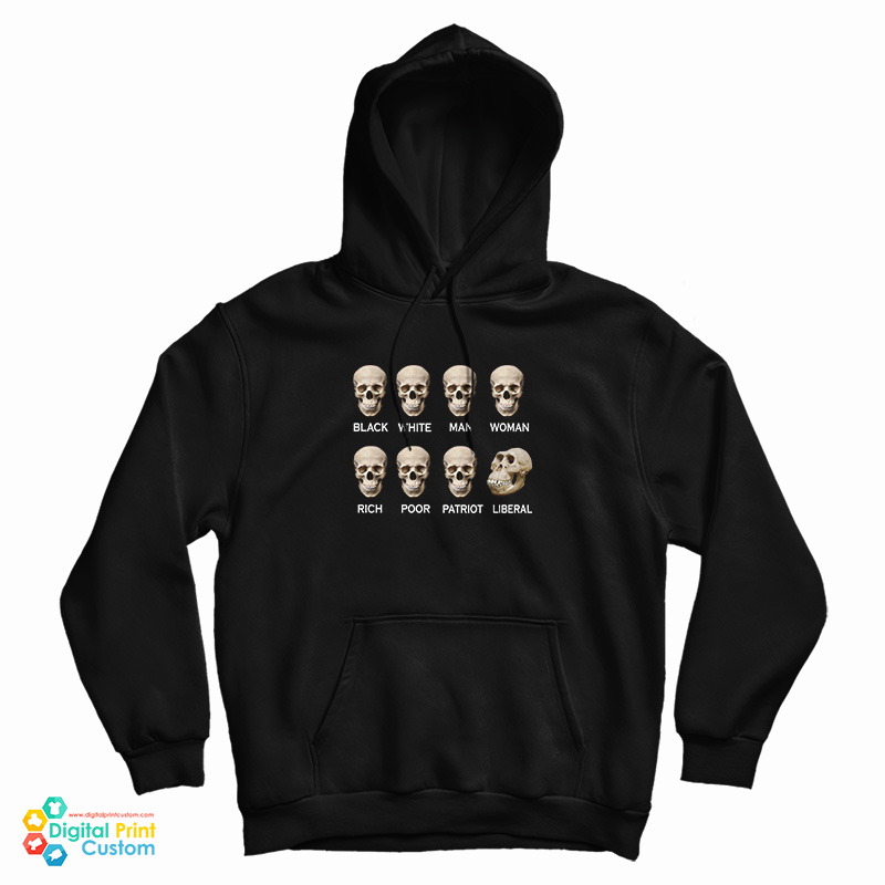 Skull Black White Man Woman Rich Poor Liberal Patriot Hoodie