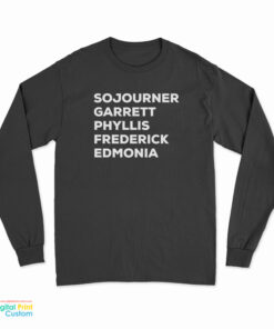Sojourner Garrett Phyllis Frederick Edmonia Long Sleeve T-Shirt
