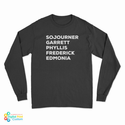Sojourner Garrett Phyllis Frederick Edmonia Long Sleeve T-Shirt