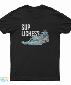 Sup Liches T-Shirt