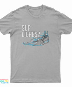 Sup Liches T-Shirt