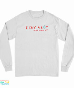 Sydney Sweeney I Cry A Lot And That's Ok Long Sleeve T-Shirt