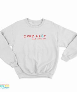 Sydney Sweeney I Cry A Lot And That's Ok Sweatshirt