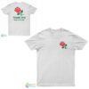 Thank You Rose Have a Nice Day T-Shirt