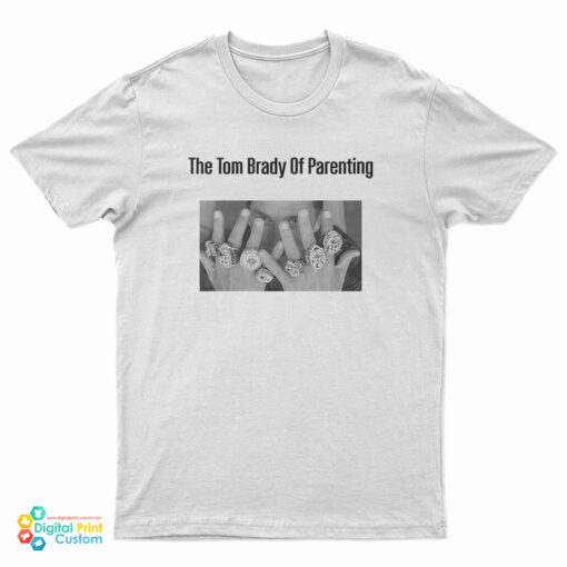 The Tom Brady Of Parenting T-Shirt