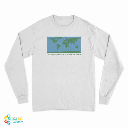 The World's Greatest Planet On Earth Long Sleeve T-Shirt