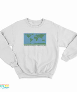 The World's Greatest Planet On Earth Sweatshirt