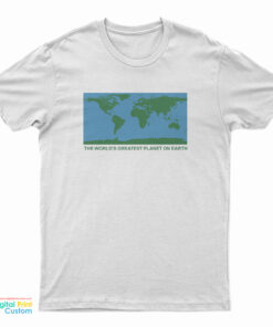 The World's Greatest Planet On Earth T-Shirt
