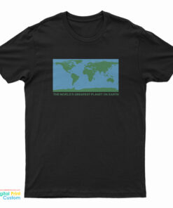 The World's Greatest Planet On Earth T-Shirt