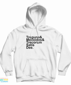 Treguna Mekoides Trecorum Satis Dee Hoodie
