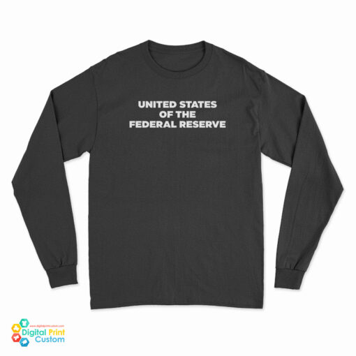 United States Of The Federal Reserve Long Sleeve T-Shirt