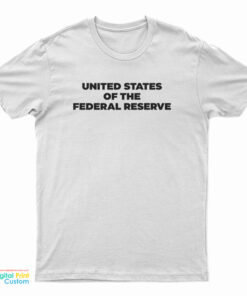 United States Of The Federal Reserve T-Shirt