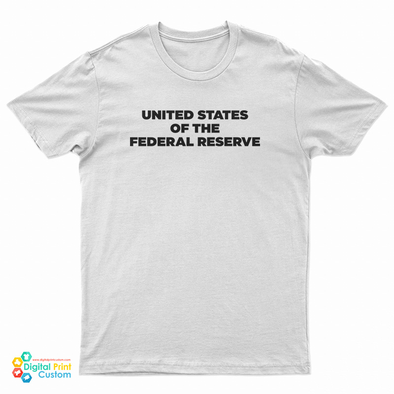 United States Of The Federal Reserve T-Shirt