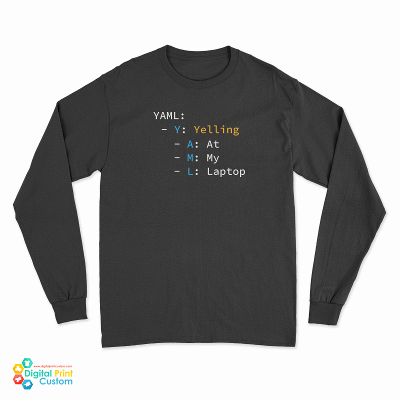 YAML Yelling At My Laptop Long Sleeve T-Shirt