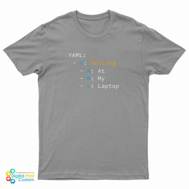 YAML Yelling At My Laptop T-Shirt