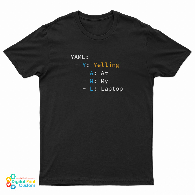 YAML Yelling At My Laptop T-Shirt