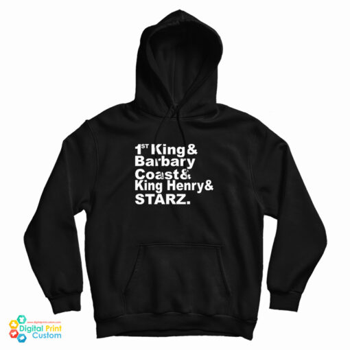 1St King And Barbary Coast And King Henry And Starz Hoodie