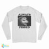 Always Pissed Possum Long Sleeve T-Shirt