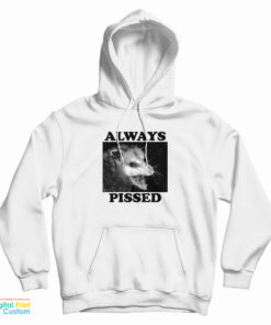 Always Pissed Possum Hoodie