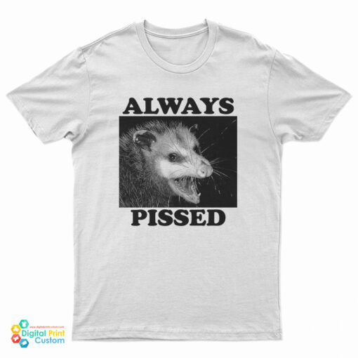 Always Pissed Possum T-Shirt