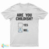 Are You Childish Nob T-Shirt