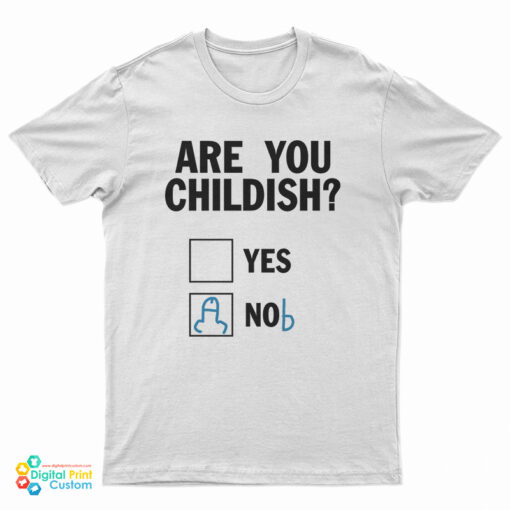 Are You Childish Nob T-Shirt