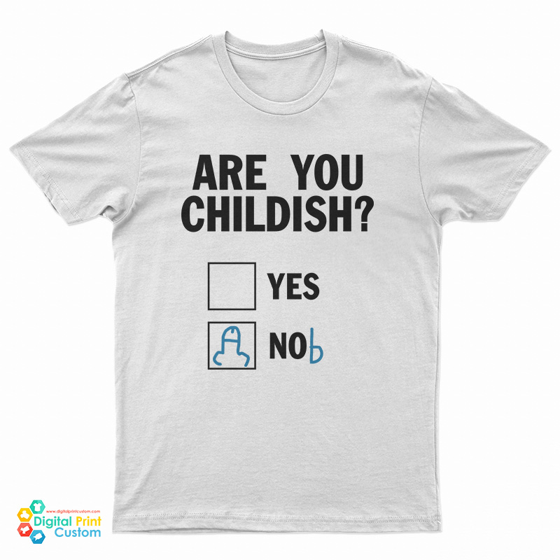 Are You Childish Nob T-Shirt