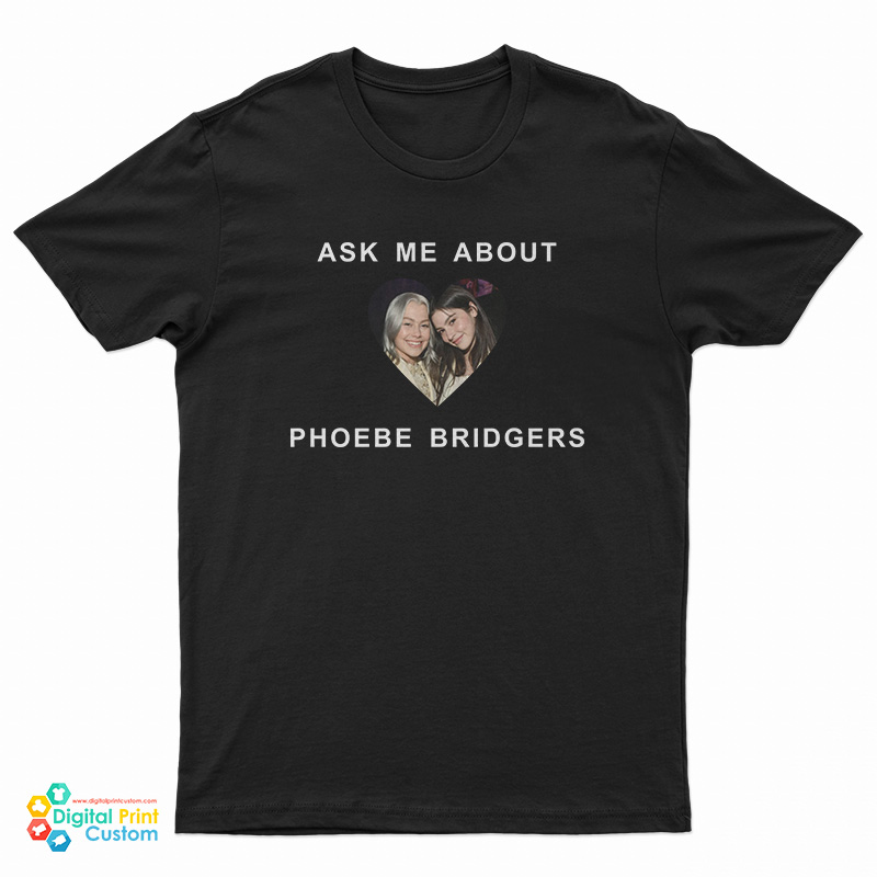 Ask Me About Phoebe Bridgers T-Shirt