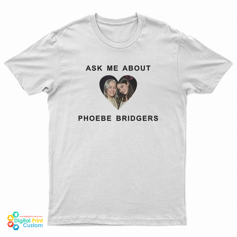 Ask Me About Phoebe Bridgers T-Shirt