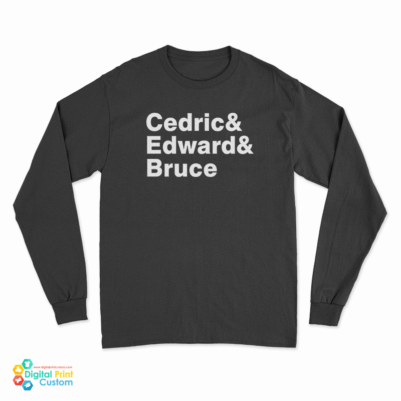 Cedric And Edward And Bruce Long Sleeve T-Shirt