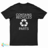 Contains Recycled Parts T-Shirt