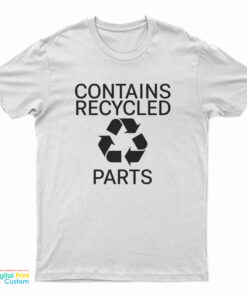 Contains Recycled Parts T-Shirt
