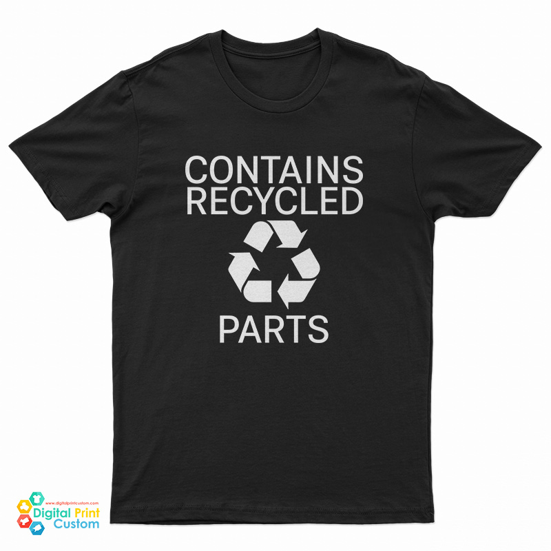 Contains Recycled Parts T-Shirt