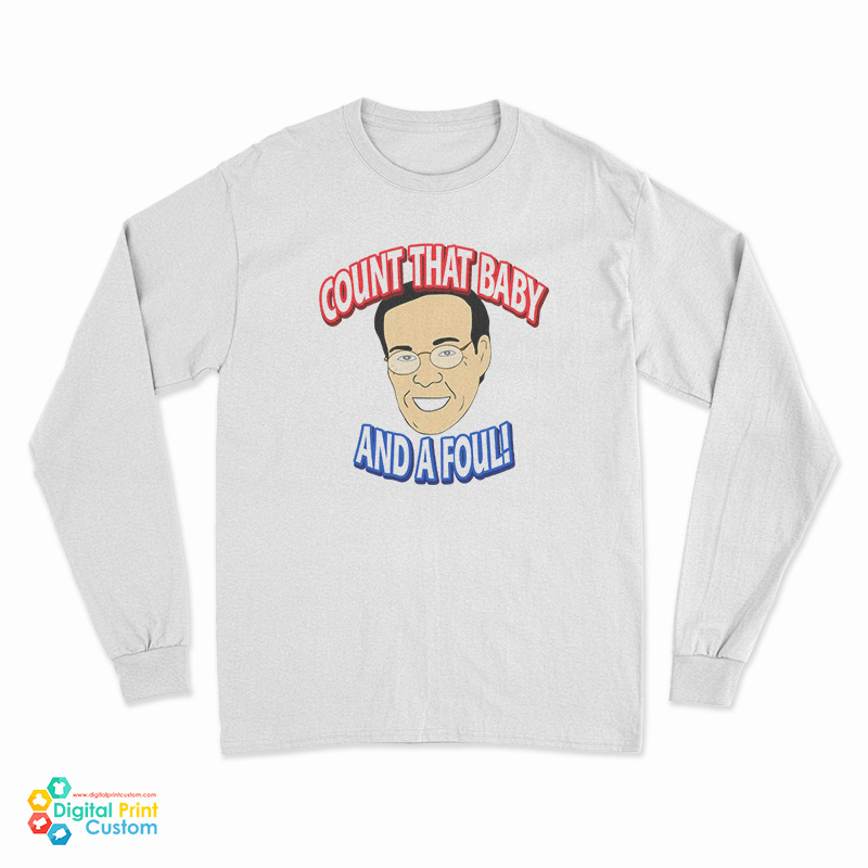 Count That Baby And A Foul Long Sleeve T-Shirt