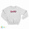 Daddy Funny Sweatshirt