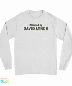 Directed By David Lynch Long Sleeve T-Shirt