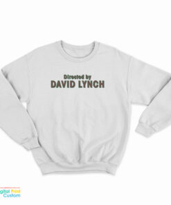 Directed By David Lynch Sweatshirt