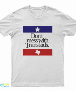 Don’t Mess With Trans Kids T-Shirt