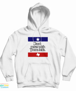 Don’t Mess With Trans Kids Hoodie