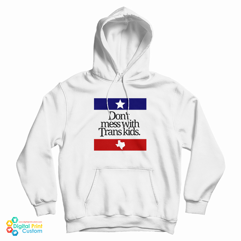 Don’t Mess With Trans Kids Hoodie