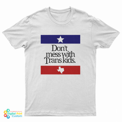Don’t Mess With Trans Kids T-Shirt