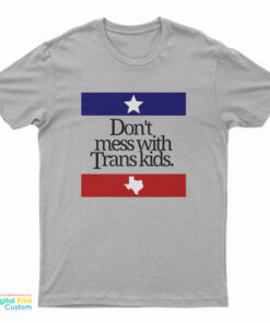 Don’t Mess With Trans Kids T-Shirt