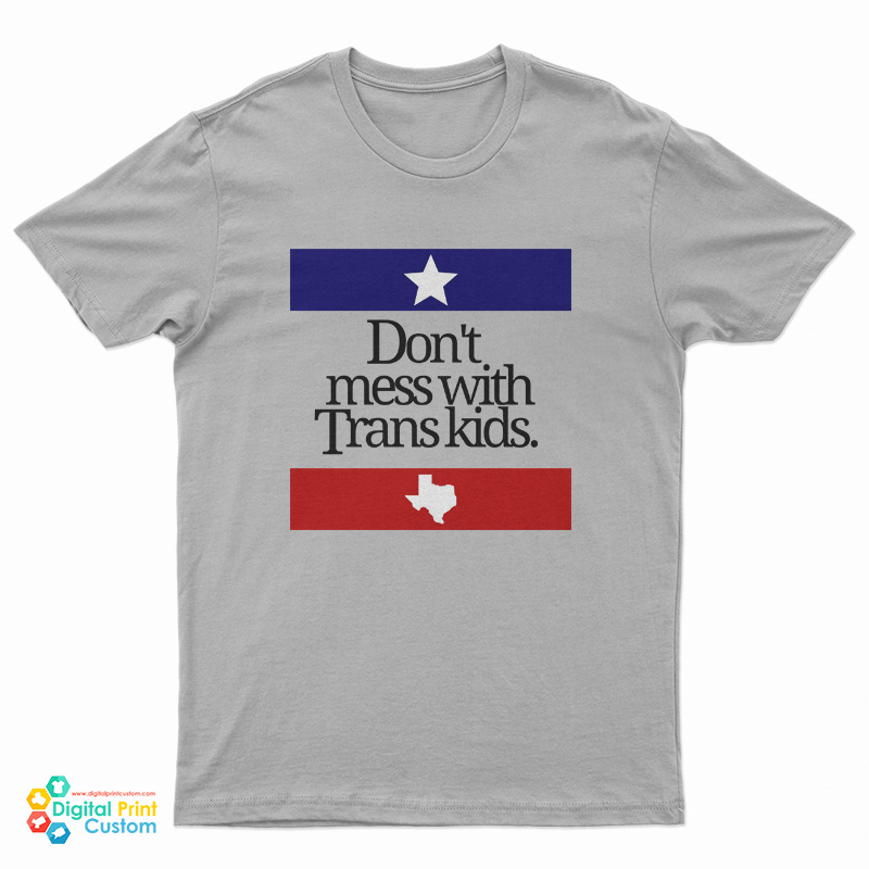 Don’t Mess With Trans Kids T-Shirt