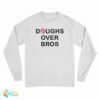 Doughs Over Bros Long Sleeve T-Shirt
