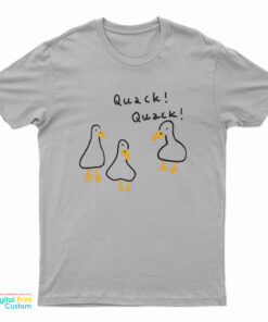 Duck Quack Quack T-Shirt