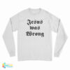 Dwayne Hoover Jesus Was Wrong Long Sleeve T-Shirt