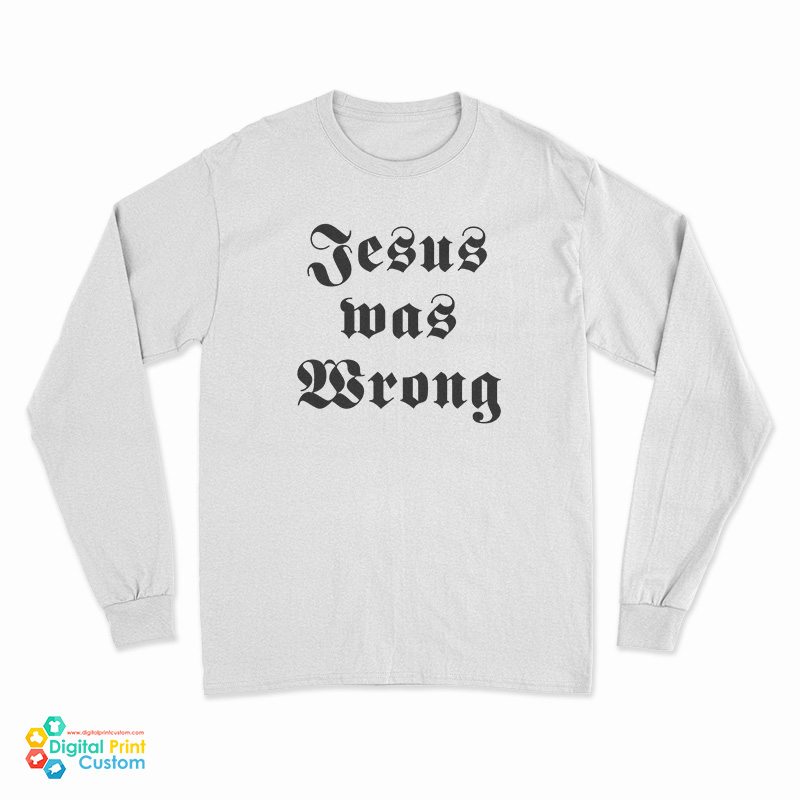 Dwayne Hoover Jesus Was Wrong Long Sleeve T-Shirt