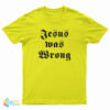 Dwayne Hoover Jesus Was Wrong T-Shirt